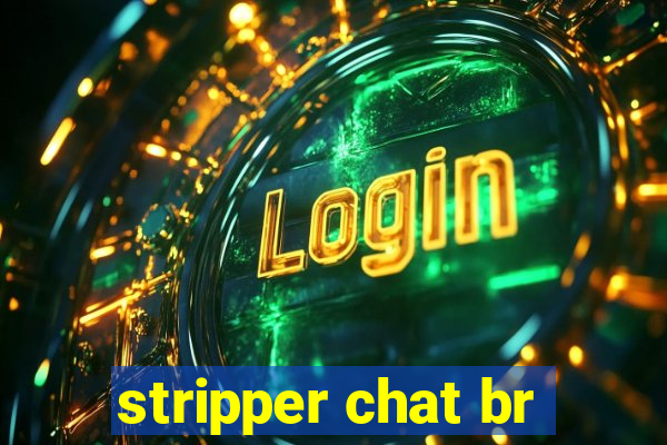 stripper chat br